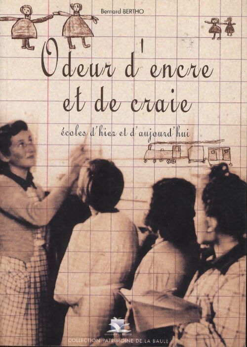 Odeur d'encre et de craie : Écoles d'hier et d'aujourd'hui - Bernard Bertho - Livre