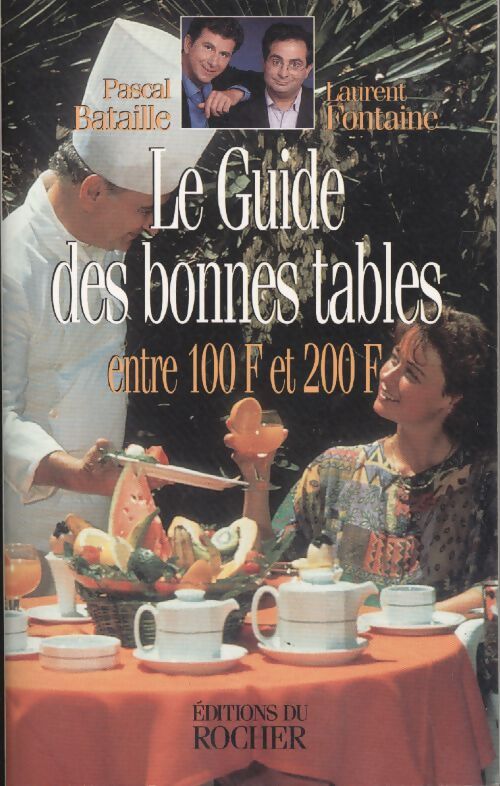 Le guide des bonnes tables entre 100 et 200 f - Pascal Bataille - Livre