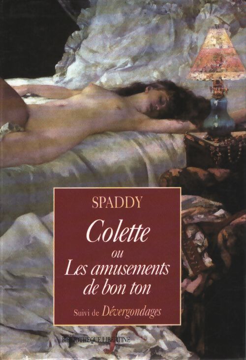 Colette ou les amusements de bon ton suivi de dévergondages - Spaddy - Livre