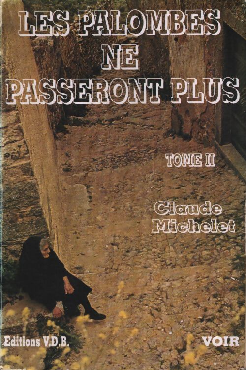 Des grives aux loups Tome II : Les palombes ne passeront plus - Claude Michelet - Livre