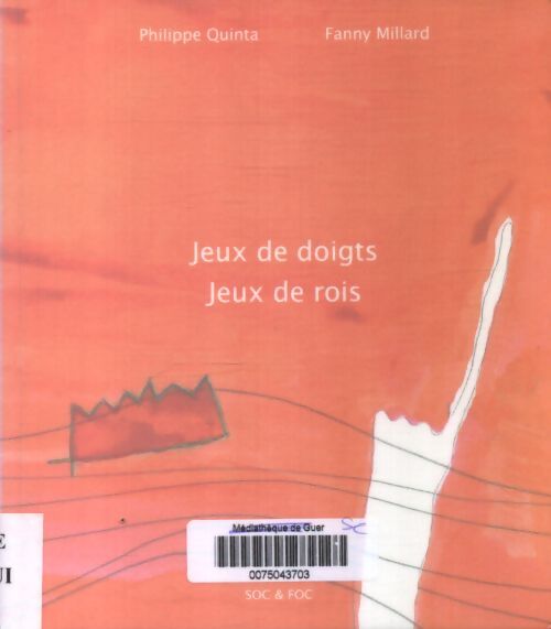 Jeux de doigts jeux de rois : Comptines et poèmes - Philippe Quinta - Livre