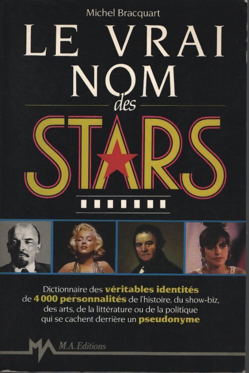 Le vrai nom des stars / et des personnalites de la politique des arts des lettres et du spectacle - Bracquart M. - Livre