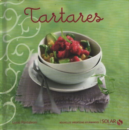 Tartares - nouvelles variations gourmandes - Lucia Pantaleoni - Livre