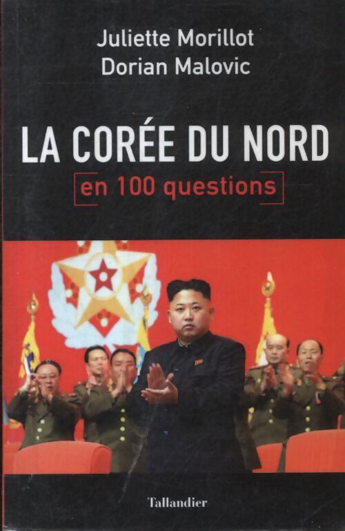 La Corée du nord en 100 questions - Juliette Morillot, Dorian Malovic - Livre