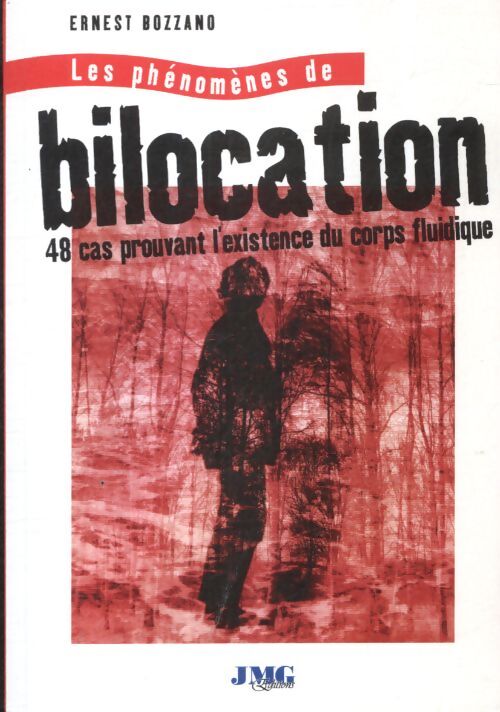 Les phénomènes de bilocation - 48 cas prouvant l'existence du corps fluidique - Ernest Bozzano - Livre