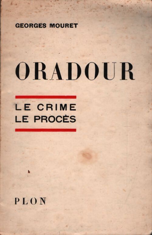 Oradour. Le crime, le procès - Georges Mouret - Livre