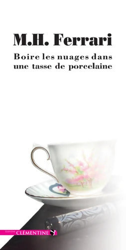 Boire les nuages dans une tasse de porcelaine - Marie-Hélène Ferrari - Livre
