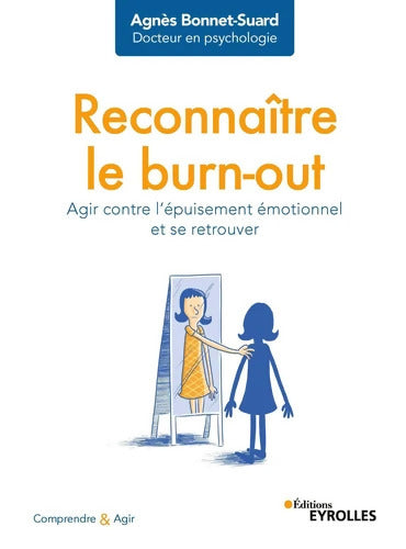 Reconnaître le burn-out : Agir contre l'épuisement émotionnel et se retrouver - Agnès Bonnet-Suard - Livre