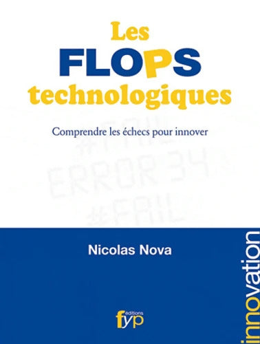 Les flops technologiques - Comprendre les échecs pour innover - Nicolas Nova - Livre
