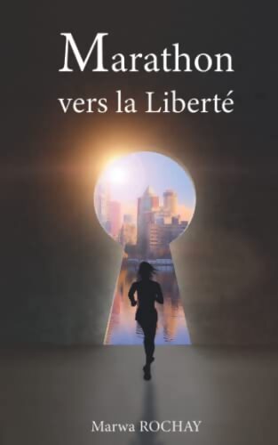 Marathon vers la liberté - Marwa Rochay - Livre