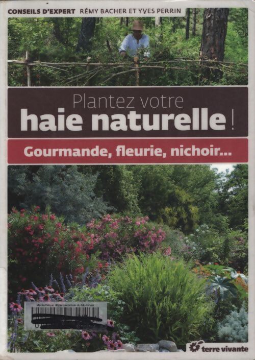 Plantez votre haie naturelle : Gourmande fleurie nichoir... - Rémy Bacher - Livre