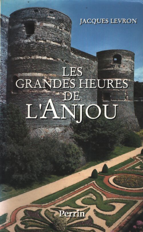 Les grandes heures de l'anjou - Jacques Levron - Livre