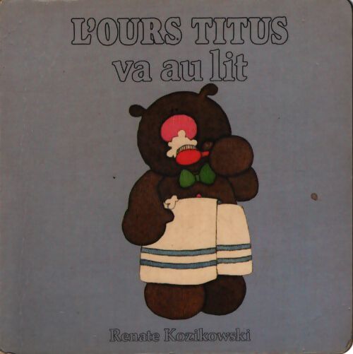 L'ours titus va au lit - Kozikowski Renate - Livre