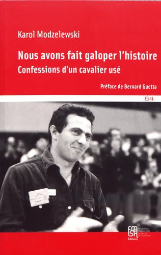 Nous avons fait galoper l'histoire : Confessions d'un cavalier usé - Karol Modzelewski - Livre