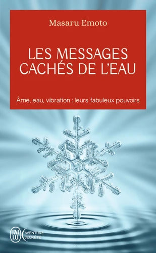 Les messages cachés de l'eau : Âme eau vibration : leurs fabuleux pouvoirs - Masaru Emoto - Livre
