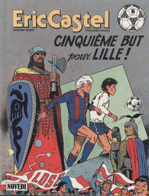 Eric Castel : Cinquième but pour Lille - Raymond Reding - Livre