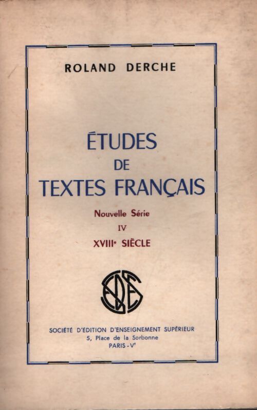 Études des textes français nouvelle série Tome IV : XVIIIe siècle - Roland Derche - Livre