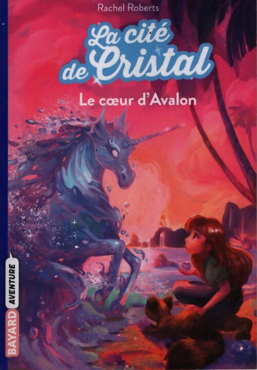 La cité de cristal tome 04 : Le coeur d'avalon - Rachel Roberts - Livre