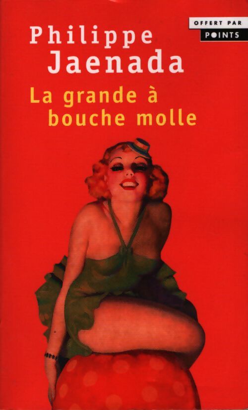 La grande à bouche molle - Philippe Jaenada - Livre