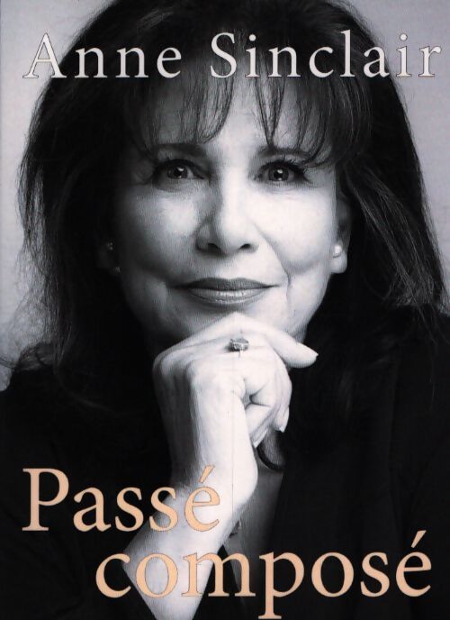 Passé composé - Anne Sinclair - Livre