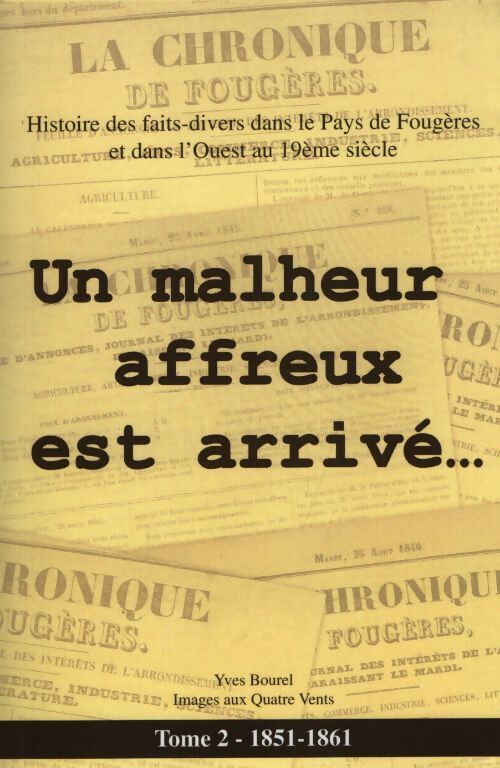 Un malheur affreux est arrivé Tome II : 1851-1861 - Yves Bourel - Livre