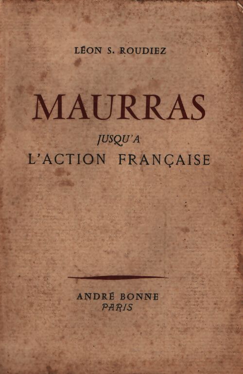 Maurras jusqu'à l'action française - Leon Samuel Roudiez - Livre