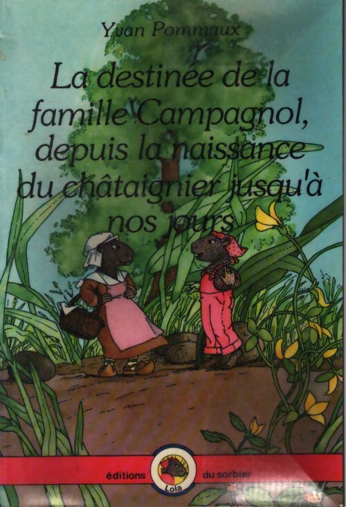 La destinée de la famille campagnol depuis la naissance du châtaignier jusqu'a nos jours - Yvan Pommaux - Livre