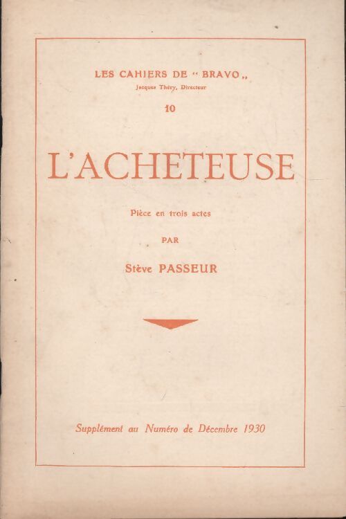 Les cahiers de Bravo n°10 supplément au n°de décembre1930 : L'acheteuse - Collectif - Livre