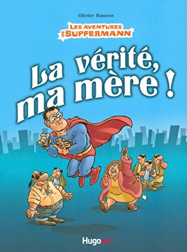 Les aventures de Supfermann : La vérité ma mère ! - Olivier Ranson - Livre