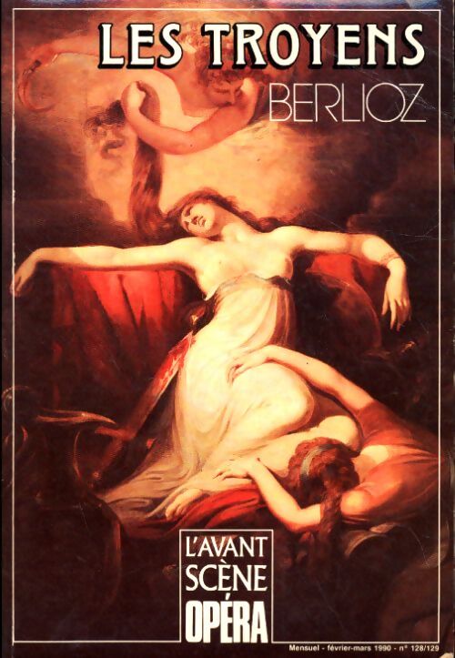 L'avant scène Opéra n°128-129 : Les troyens : Berlioz - Collectif - Livre