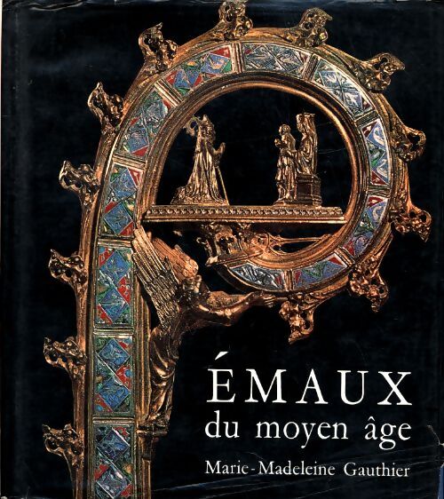 Emaux du Moyen Age occidental - Marie-Madeleine Gauthier - Livre