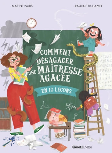 Comment désagacer une maîtresse agacée : En 10 leçons - Marine Paris - Livre