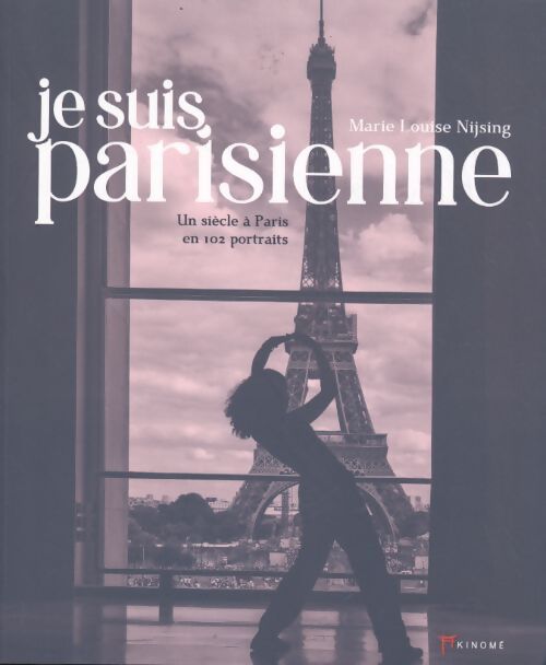 Je suis parisienne : Un siècle à Paris en 102 portraits - Elisabeth Berthomes - Livre