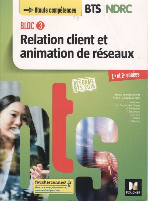 Bloc 3 relation client et animation de réseaux - BTS ndrc 1&2 - éd 2018 - manuel - Nadia Ben Hamouda-Lenglet - Livre