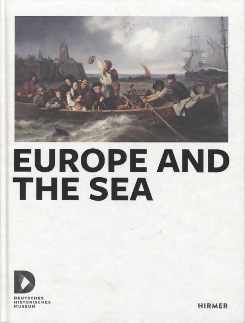 Europe and the sea - Stiftung Deutsche Hi - Livre