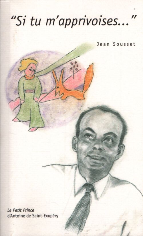 Si tu m'apprivoise - Jean Sousset - Livre