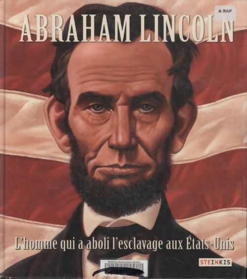Abraham lincoln - l'homme qui a aboli l'esclavage aux Etats-Unis - Rappaport - Livre