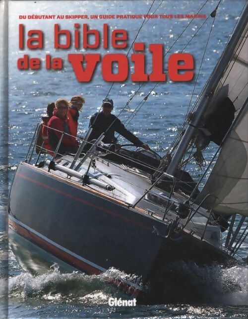 La bible de la voile : Du débutant au skipper un guide pratique pour tous les marins - Jeremy Evans - Livre