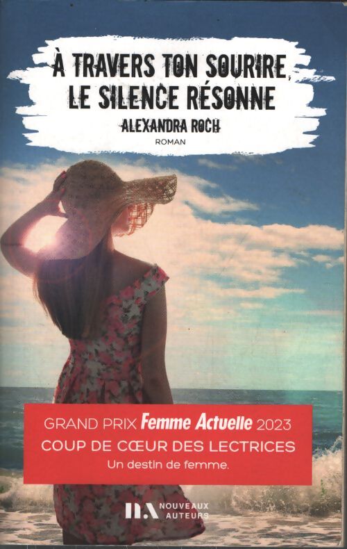 A travers ton sourire le silence résonne - coup de coeur des lectrices femme actuelle 2023 - Alexandra Roch - Livre