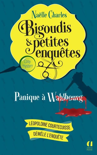 Bigoudis et petites enquêtes : Panique à Wahlbourg: Léopoldine Courtecuisse démêle l'enquête - Naëlle Charles - Livre