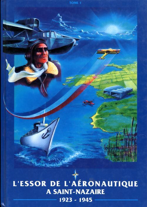 L'essor de l'aéronautique à Saint Nazaire Time I : 1923-1945 - Collectif - Livre