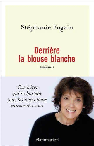 Derrière la blouse blanche : Témoignages - Stéphanie Fugain - Livre