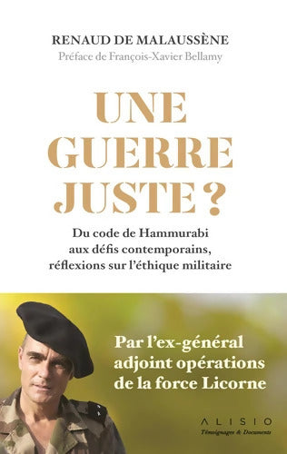 Une guerre juste ? : Du code de Hammurabi aux défis contemporains réflexions sur l'éthique - Renaud De Malaussène - Livre