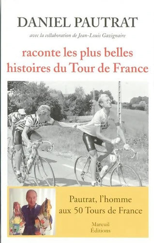 DANIEL PAUTRAT RACONTE LES PLUS BELLES HISTOIRES DU TOUR - Daniel Pautrat - Livre