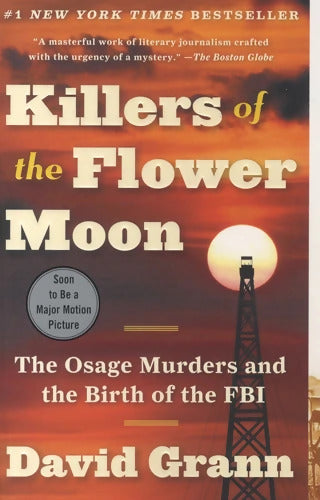 Killers of the Flower Moon : The Osage Murders and the Birth of the FBI - David Grann - Livre
