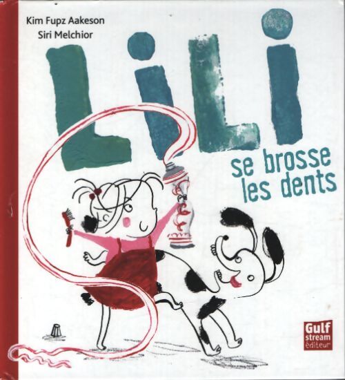 Lili se brosse les dents - Kim Fupz Aakeson - Livre
