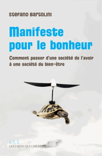 Manifeste pour le bonheur : Comment passer d'une société de l'avoir à une société du bien-être - Stefano Bartolini - Livre