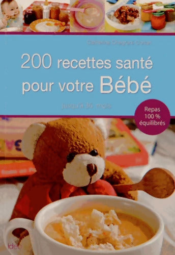 200 recettes santé pour bébé - Catherine Chegrani-Conan - Livre