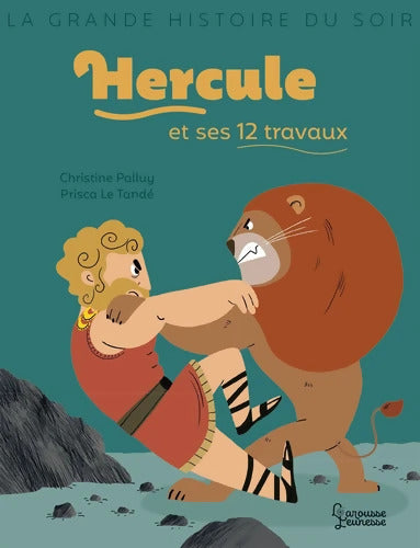Hercule et ses 12 travaux - Christine Palluy - Livre