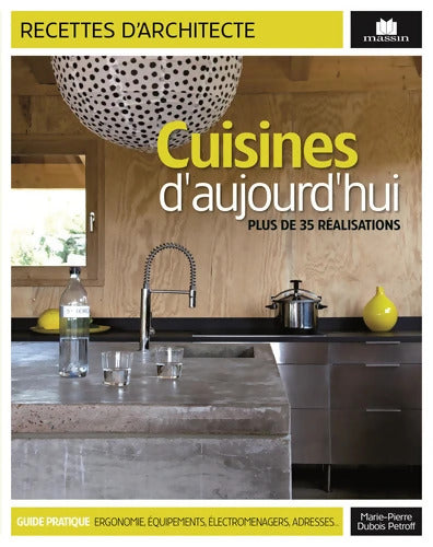 Cuisines d'aujourd'hui : Plus de 35 réalisations - Marie-Pierre Dubois Petroff - Livre